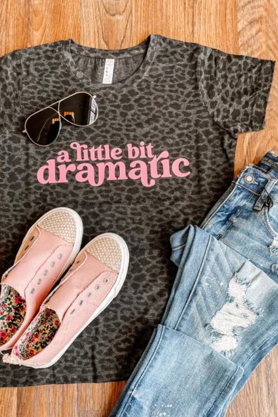 Little Bit Dramatic Tee