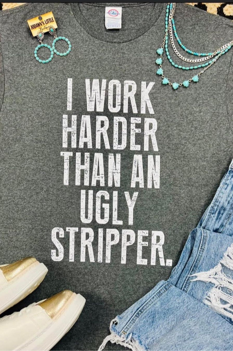 Work Harder than Stripper tee